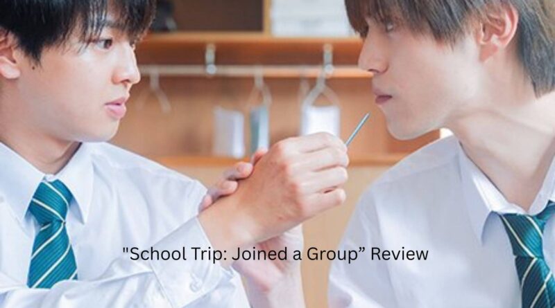 Japanese BL School Trip Joined a Group I’m Not Close To Review